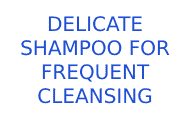 delicate shampoo for frequent cleansing